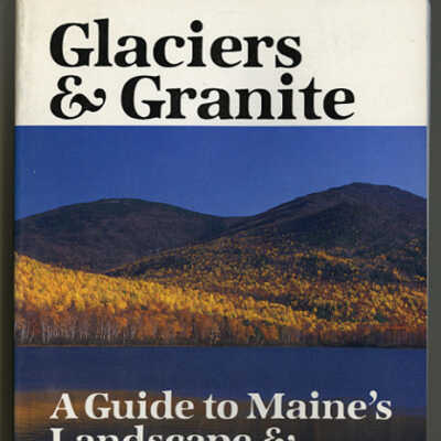 Glaciers & Granite: A Guide to Maine's Landscape & Geology | David L. Kendall