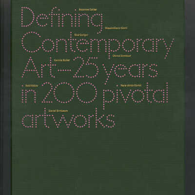 Defining Contemporary Art — 25 Years in 200 Pivotal Artworks