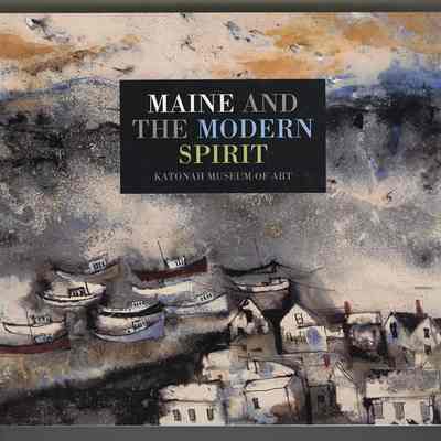 Maine and the Modern Spirit | Susan C. Larsen | Katonah Museum of Art