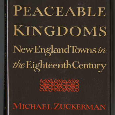 Peaceable Kingdoms: New England Towns in the Eighteenth Century | Michael Zuckerman