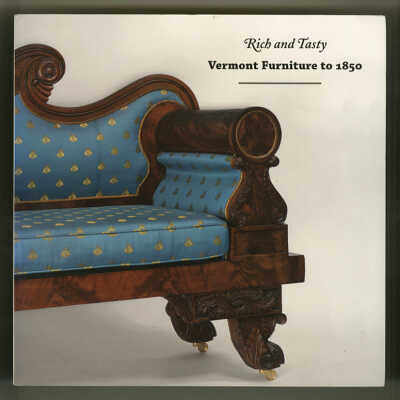 Rich and Tasty: Vermont Furniture to 1850 | Jean M. Burks and Philip Zea