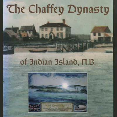 The Chaffey Dynasty of Indian Island, N.B. | Dorothy Pringle Schneider