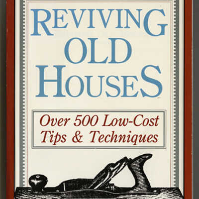 Reviving Old Houses: Over 500 Low-Cost Tips & Techniques | Alan Dan Orme