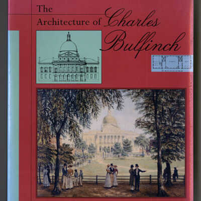 The Architecture of Charles Bulfinch | Harold Kirker