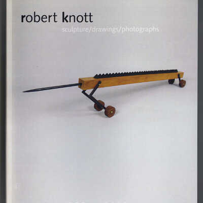 Robert Knott: Sculpture / Drawings / Photographs, 1980 - 2008 | Exhibition Catalogue | February 22 - March 23, 2008 | Charlotte & Philip Hanes Art Gallery, Wake Forest University, Winston-Salem, North Carolina