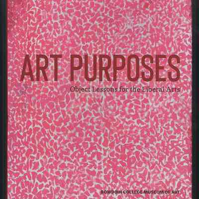 Art Purposes: Object Lessons for the Liberal Arts | Bowdoin College Museum of Art