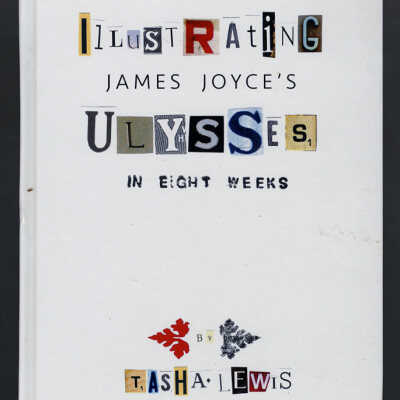 Illustrating James Joyce's Ulysses in Eight Weeks | Tasha Lewis