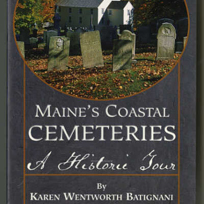 Maine's Coastal Cemeteries: A Historic Tour | Karen Wentworth Batignani