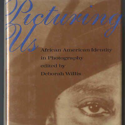 Picturing Us: African American Identity in Photography | Edited by Deborah Willis