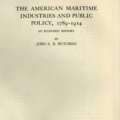 The American Maritime Industries and Public Policy, 1789-1914: An Economic History | John G.B. Hutchins