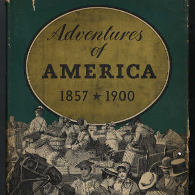 Adventures of America, 1857 - 1900: A Pictorial Review from Harper's Weekly | John A. Kouwenhoven