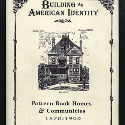 Building an American Identity: Pattern Book Homes & Communities, 1870-1900 | Linda E. Smeins
