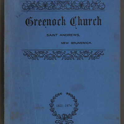 A History of Greenock Church, St. Andrews, New Brunswick from 1821 to 1906 | Melville N. Cockburn | 1906-1974 by H. Willa McCoubrey