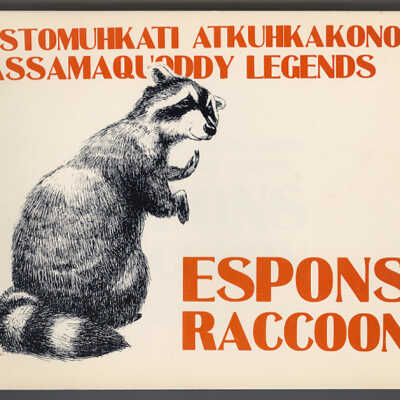 Pestomuhkati Atkuhkakonol / Passamaquoddy Legends | Espons / Raccoon