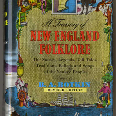 A Treasury of New England Folklore | Revised Edition | Edited by B.A. Botkin