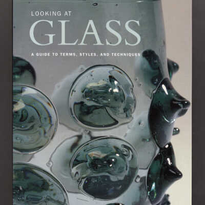 Looking at Glass: A Guide to Terms, Styles, and Techniques | Catherine Hess and Karol Wight