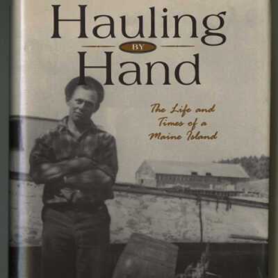 Hauling by Hand: The Lie and Times of a Maine Island | Dean Lawrence Lunt