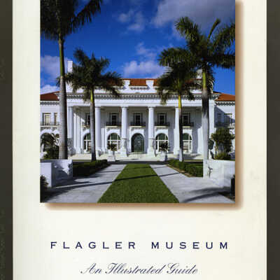 Flagler Museum: An Illustrated Guide