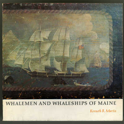 Whalemen and Whaleships of Maine | Kenneth R. Martin