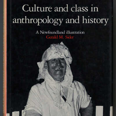 Culture and Class in Anthropology and History: A Newfoundland Illustration | Gerald M. Sider