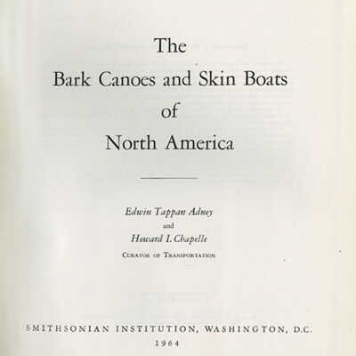 The Bark Canoes and Skin Boats of North America | Edwin Tappan Adney and Howard I. Chapelle