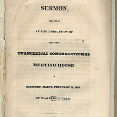 A Sermon, Delivered at the Dedication of the First Evangelical Congregational Meeting House in Eastport, Maine, February 18, 1829 | Wakefield Gale
