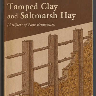 Tamped Clay and Saltmarsh Hay (Artifacts of New Brunswick) | Robert Cunningham and John B. Prince
