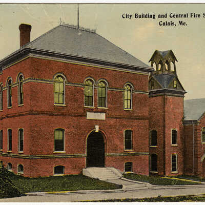 Calais, Maine, City Building and Central Fire Station | Postcard