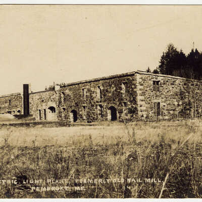 Electric Light Plant, Formerly Old Nail Mill, Pembroke, Maine | Postcard