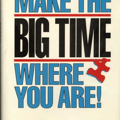 Make the Big Time Where You Are