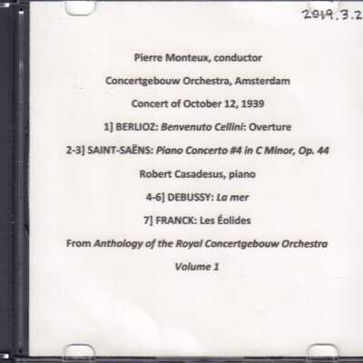 TRACK1: BERLIOZ: BENVENUTO CELLINI OVERTURE. TRACKS 2-3: SAINT SAËNS: PIANO CONCERTO #4 IN C MINOR, OP. 44. ROBERT CASADESUS, PIANO. TRACKS 4-6: DEBUSSY: LA MER. TRACK 7: FRANCK: LES ÉOLIDES. RECORDED OCT. 12, 1939