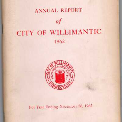 Annual Report of the City of Willimantic, November 1962