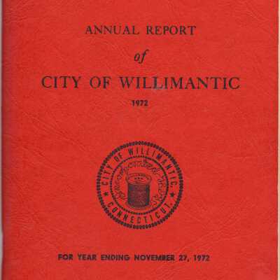 Annual Report of the City of Willimantic, November 1972