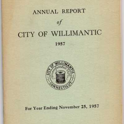 Annual Report of the City of Willimantic, November 1957