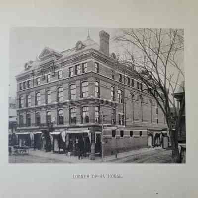 Photo caption reads: LOOMER OPERA HOUSE. The opera house opened in December of 1880 and featured live performances of opera, boxing, fashion shows, and by 1903, moving pictures. It was demolished in 1940.