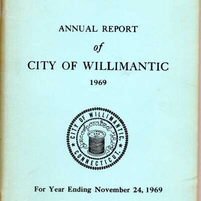 Annual Report of the City of Willimantic, November 1969