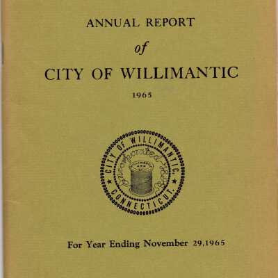Annual Report of the City of Willimantic, November 1965