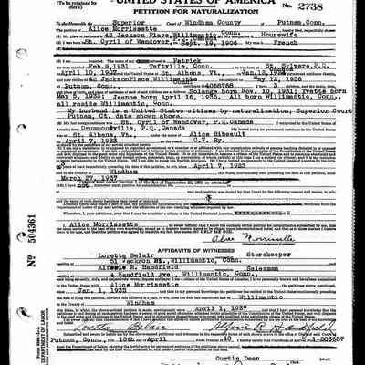 Photocopy of Morrissette's Application for Naturalization, 1940.: This image is a United States Naturalization Petition form, belonging to Alice Morrissette, who was born on September 19, 1906, in St. Cyril of Wendover, P.Q., Canada, and is of French nationality. She resides at 42 Jackson Place, Willimantic, Connecticut, married to Patrick on February 9, 1931, with her husband also being a U.S. citizen. The form lists the names and birth dates of their children: Solange, Yvette, and Jeanne, and indicates that Alice arrived in the U.S. at St. Albans, Vermont, on January 12, 1924. It also includes affidavits from witnesses Loretta Belair and Alfred Handfield.