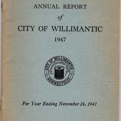 Annual Report of the City of Willimantic, November 1947
