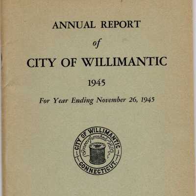 Annual Report of the City of Willimantic, November 1945