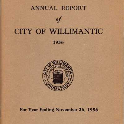 Annual Report of the City of Willimantic, November 1956