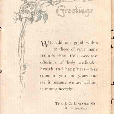 Page 1: The image shows a vintage greeting card with an ornate floral illustration at the top, featuring a rose and leaves, and a decorative feather at the bottom. The card bears the word "Greetings" in a stylized font, and the main text expresses heartfelt wishes for health and happiness to the recipient in their married life, suggesting these wishes are shared with many friends and conveyed with sincerity. The message is from The J.C. Lincoln Co., located in Willimantic, Connecticut. The background of the card has a textured, aged paper appearance, adding to its classic and traditional feel.