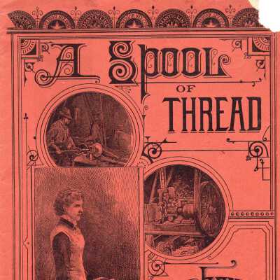 "A Spool of Thread" from Willimantic, 1884