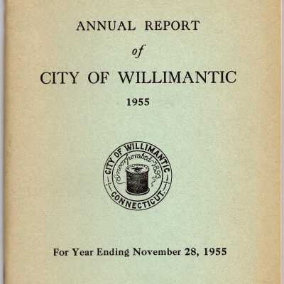 Annual Report of the City of Willimantic, November 1955