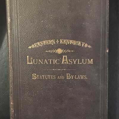 Statutes of Kentucky relating to Lunatic Asylums, and the Care of the Insane: with the By-Laws of Eastern Kentucky Lunatic Asylum