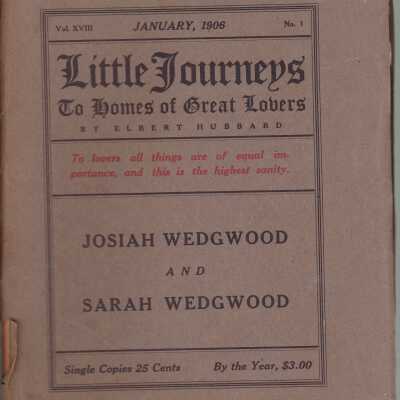 Little Journeys To the Homes of Great Lovers: Josiah Wedgwood and Sarah Wedgwood (Vol. XVIII, No. 1, January, 1906)