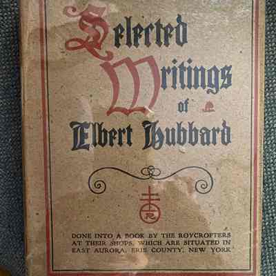 Selected Writings of Elbert Hubbard - Fra Elbertus, Vol. VI