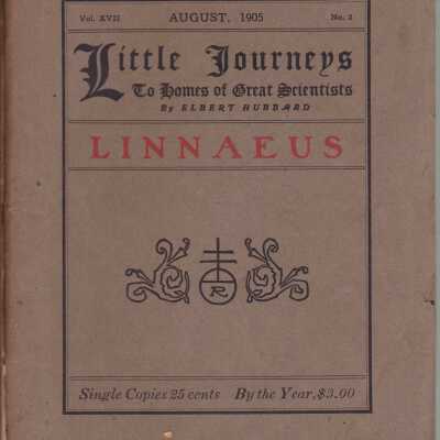 Little Journeys To the Homes of Great Scientists: Linnaeus (Vol. 23, No. 3, September, MCMVIII)