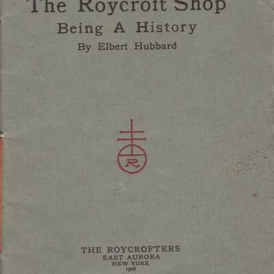 The Roycroft Shop: Being A History