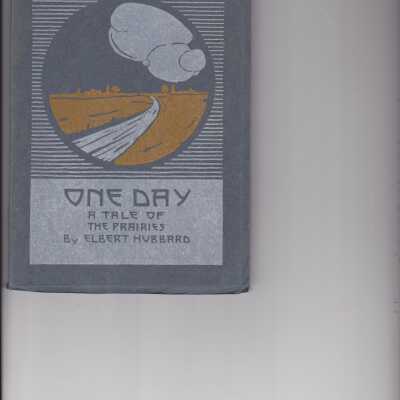 One Day, A Tale of the Prairies by Elbert Hubbard